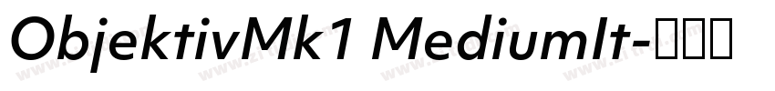 ObjektivMk1 MediumIt字体转换 ObjektivMk1 MediumIt字体转换